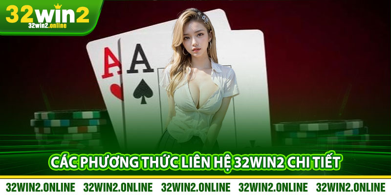 Các phương thức liên hệ 32win2 chi tiết