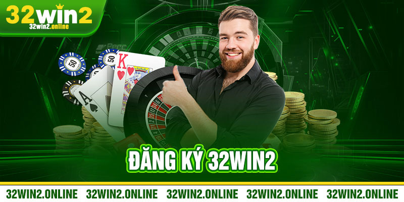 Cach Dang Ky 32win2 Nhan Ngay 158K Mien Phi Tien Cuoc