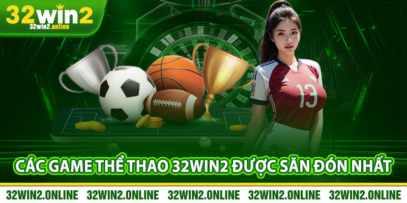 Điểm Danh Các Game Thể Thao 32win2 Được Săn Đón Nhất