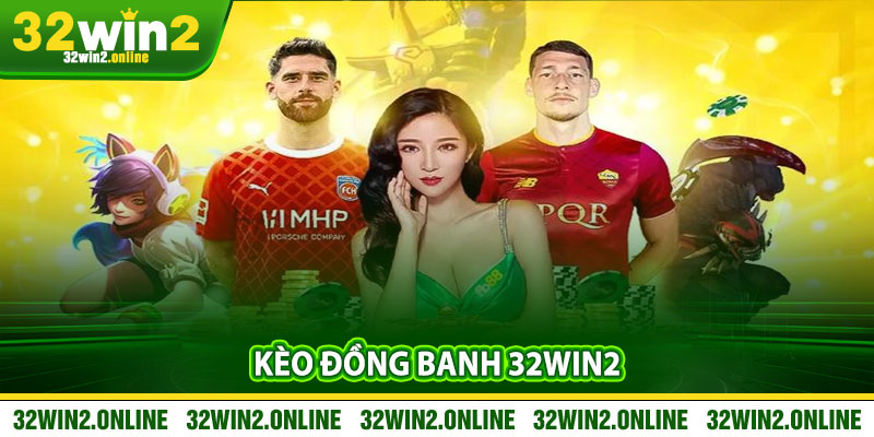 Keo Dong Banh 32win2 – Thu Suc Giai Tri Ca Cuoc The Thao