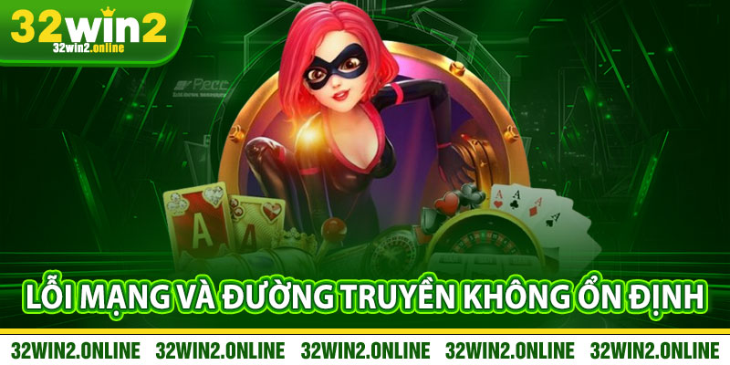 Lỗi mạng hoặc đường truyền kết nối của bạn không ổn định