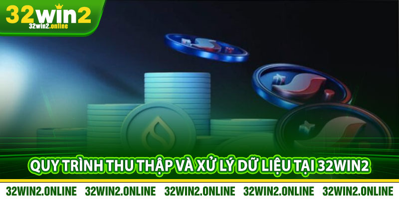 Quy trình thu thập và xử lý dữ liệu tại 32win2