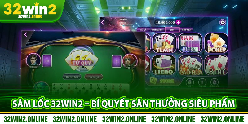 Sam Loc 32win2 – Bi Quyet San Thuong Sieu Pham