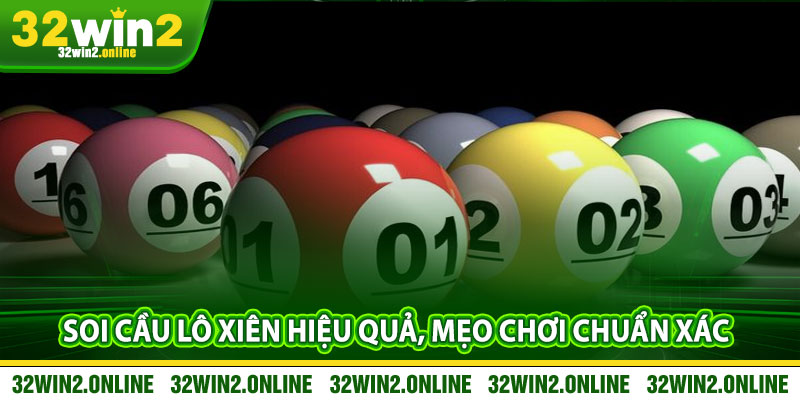 Soi Cau Lo Xien Hieu Qua Meo Choi Chuan Xac Tai 32win2