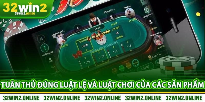 Tuân thủ đúng luật lệ và luật chơi của các sản phẩm