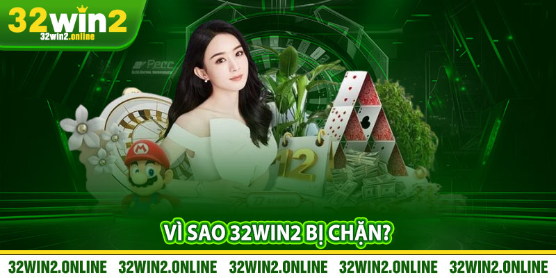 Vì Sao 32win2 Bị Chặn?